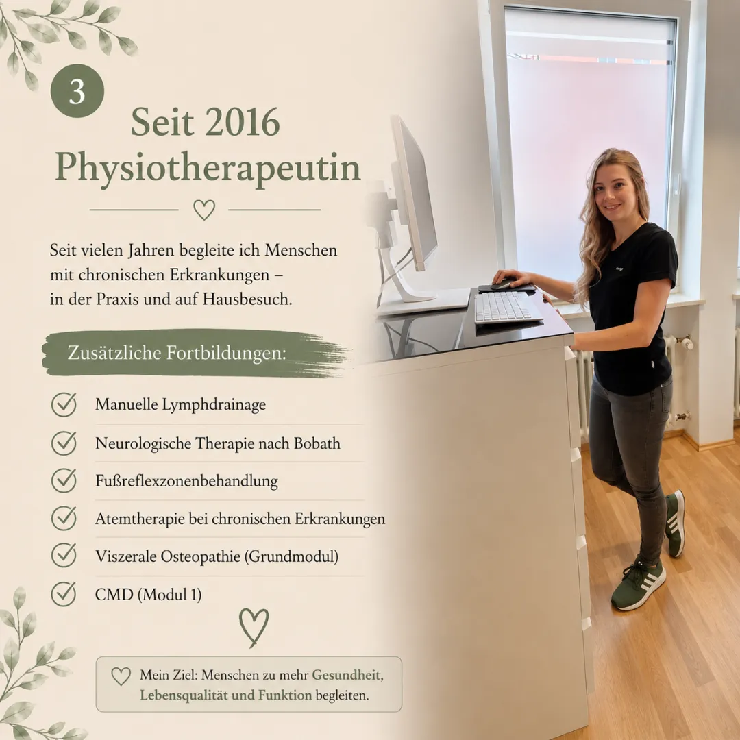 Seit 2016 Physiotherapeutin – mit Fortbildungen u.a. in manueller Lymphdrainage, Bobath, Fussreflexzonen, Atemtherapie und viszeraler Osteopathie.
